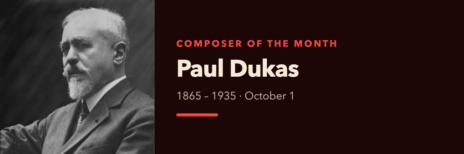 Paul Dukas, October Composer of the Month